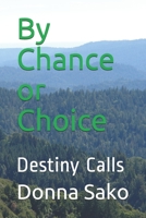 By Chance or Choice: Destiny Calls 0990679454 Book Cover
