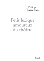 PETIT LEXIQUE AMOUREUX DU THEATRE 2253156922 Book Cover