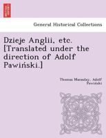 Dzieje Anglii, etc. [Translated under the direction of Adolf Pawiński.] 1249023068 Book Cover