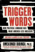 Trigger Words: How Political Language Has Made America Less Inclusive (and How to Bring Us Back Together) 1493095315 Book Cover