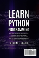 Learn Python Programming: In this book it will teach you about the language, data analysis and algorithms and will level up your skills in computer programming to become an expert Pythonista 1703108876 Book Cover