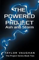 The Powered Project: Ash and Storm (The Project Series) B0DY7F2V3X Book Cover