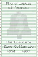 Phone Losers of America: The Complete 'Zine Collection 1994-1997 1466461705 Book Cover