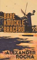 Bare Knuckle Bracero B0FDJRKDX5 Book Cover