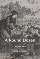 A round dozen: Collector's Great Classics - Complete Revised Original Book for Modern Readers 1514280191 Book Cover