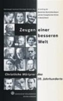 Zeugen Einer Besseren Welt: Christliche Martyrer Des 20. Jahrhunderts 3374018122 Book Cover
