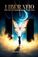 LIBERATIO: The Art of Unlearning to Truly Live B0FSYC7MWZ Book Cover