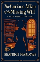 The Curious Affair of the Missing Will (The Marchioness of Merritt Mysteries) B0HJB84NPB Book Cover