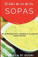El Libro de Oro de las Sopas: De la pesadilla de la infancia al placer de todos los días. 1548057584 Book Cover