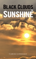 Black Clouds to Sunshine 1398400874 Book Cover