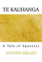 Te Kauhanga: A Tale of Space 047338759X Book Cover