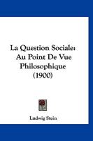 La Question Sociale: Au Point De Vue Philosophique (1900) 1160137994 Book Cover