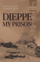 Dieppe, My Prison 1039181872 Book Cover