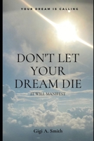 Don't Let Your Dream Die: It Will Mnifest null Book Cover