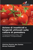 Azione di insetticidi e fungicidi utilizzati sulle colture di pomodoro (Italian Edition) 6208306906 Book Cover