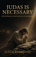Judas Is Necessary B0GYG4XLF1 Book Cover
