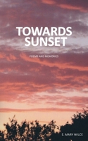 Towards Sunset: Poems and Memories 1835841872 Book Cover