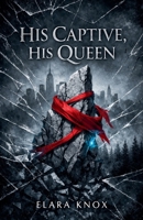 His Captive, His Queen B0GMYSBWM9 Book Cover