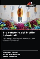 Bio controllo dei biofilm industriali: Lotta biologica contro i biofilm resistenti al calore sulle superfici industriali 6203344796 Book Cover