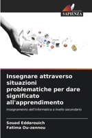 Insegnare attraverso situazioni problematiche per dare significato all'apprendimento (Italian Edition) 6207790278 Book Cover