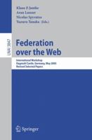 Federation over the Web: International Workshop, Dagstuhl Castle, Germany, May 1-6, 2005, Revised Selected Papers (Lecture Notes in Computer Science) 3540310185 Book Cover