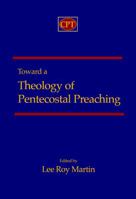 Toward a Pentecostal Theology of Preaching 1935931415 Book Cover