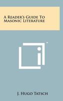 A Reader's Guide to Masonic Literature 1258203502 Book Cover