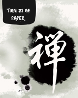 TIAN ZI GE PAPER: TIAN ZI GE PAPER TO PRACTICE CHINESE LETTERING | CHINESE CHARACTER HANDWRITING | WRITING BOOK | TIANZIGE WORKBOOK. 1694811948 Book Cover