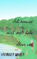 Ich Bereite Euch Aufs Hohe Alter VOR 1539364674 Book Cover