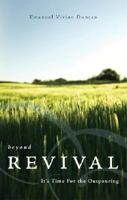 Beyond Revival - It's Time for the Outpouring 1604622067 Book Cover