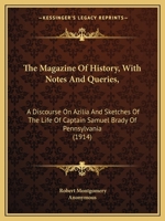 The Magazine Of History, With Notes And Queries,: A Discourse On Azilia And Sketches Of The Life Of Captain Samuel Brady Of Pennsylvania 1165486741 Book Cover