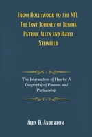 From Hollywood to the NFL: The Love Journey of Joshua Patrick Allen and Hailee Steinfeld: The Intersection of Hearts: A Biography of Passion and Partnership B0DPHRCN9L Book Cover