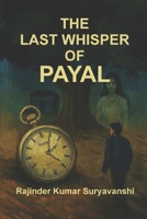 The Last Whisper of Payal: “A love that defied death. A mystery that refused to fade.” B0FT55TVST Book Cover