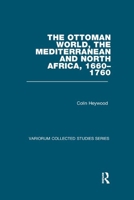 The Ottoman World, the Mediterranean and North Africa, 1660-1760 1138382647 Book Cover