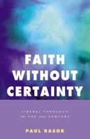 Faith Without Certainty: Liberal Theology In The 21st Century 1558964843 Book Cover