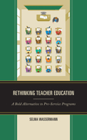 Rethinking Teacher Education: A Bold Alternative to Pre-Service Programs 1475863365 Book Cover
