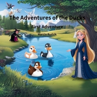 The Adventures of the Ducks: First Adventure B0DXNTTZZP Book Cover