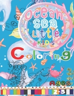 Ocean Sea Little Kid's Colorring Ages 2-5: Animals Sea Creatures Fish ,Santa and the gang Giant Coloring Books For Kids First Book B08PJKDHNW Book Cover