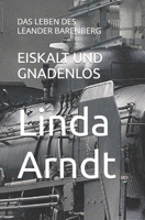 Eiskalt Und Gnadenlos: Das Leben Des Leander Barenberg 179567993X Book Cover