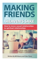 Making Friends for Heaven's Sake: How to grow casual relationships to spiritual relationships B08FP2PWQB Book Cover