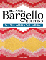 Beginner Bargello Quilting: Easy Steps to Making Quilts in Motion (Landauer) Modern Strip Piecing Patterns for Bold Graphic Designs 163981163X Book Cover