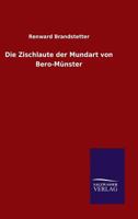 Die Zischlaute Der Mundart Von Bero-Munster 3846027294 Book Cover