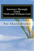 Journeys Through Grief: With and Without God 1494780011 Book Cover