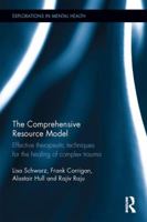 The Comprehensive Resource Model: Effective therapeutic techniques for the healing of complex trauma 1138579726 Book Cover