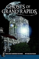 Ghosts of Grand Rapids 1626192057 Book Cover