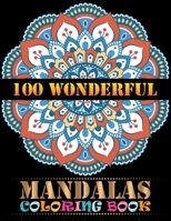 100 Wonderful Mandalas Coloring Book: Coloring Book Pages Designed to Inspire Creativity! 100 Different Mandala Images Stress Gorgeous Designs & Tips from One Touch Publishing, Artist of the Notebook  1692677918 Book Cover