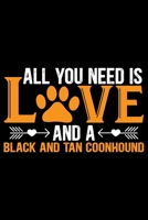 All You Need Is Love and a Black and Tan Coonhound: Cool Black and Tan Coonhound Dog Journal Notebook - Black and Tan Coonhound Puppy Lover Gifts - ... Tan Coonhound Owner Gifts. 6 x 9 in 120 pages 167911137X Book Cover