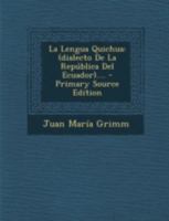 La Lengua Quichua: (dialecto De La Rep�blica Del Ecuador).... 1016153457 Book Cover