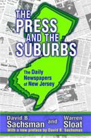 The Press and the Suburbs: The Daily Newspapers of New Jersey 1412851939 Book Cover