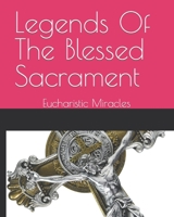 Legends Of The Blessed Sacrament: Eucharistic Miracles B0C1JBJJLX Book Cover